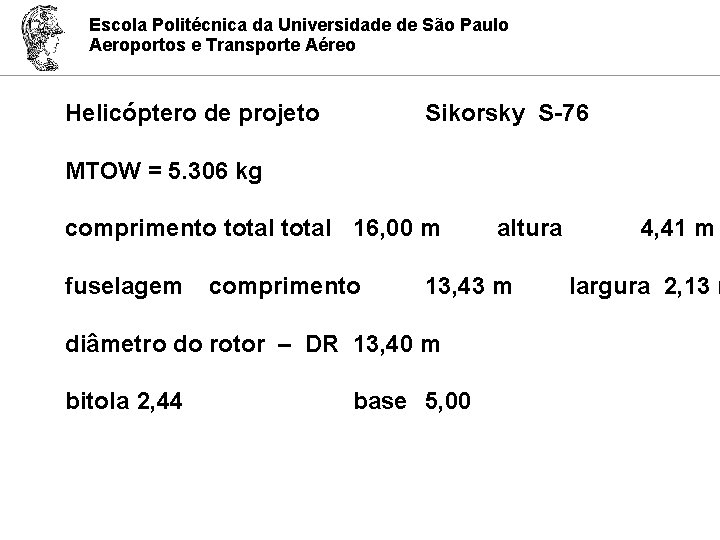 Escola Politécnica da Universidade de São Paulo Aeroportos e Transporte Aéreo Helicóptero de projeto