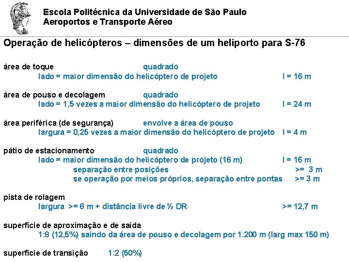 Escola Politécnica da Universidade de São Paulo Aeroportos e Transporte Aéreo Operação de helicópteros