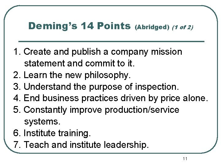 Deming’s 14 Points (Abridged) (1 of 2) 1. Create and publish a company mission