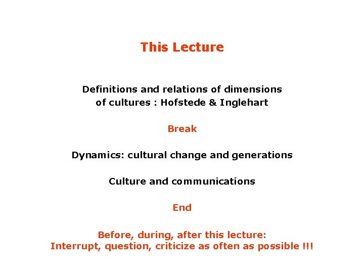 This Lecture Definitions and relations of dimensions of cultures : Hofstede & Inglehart Break