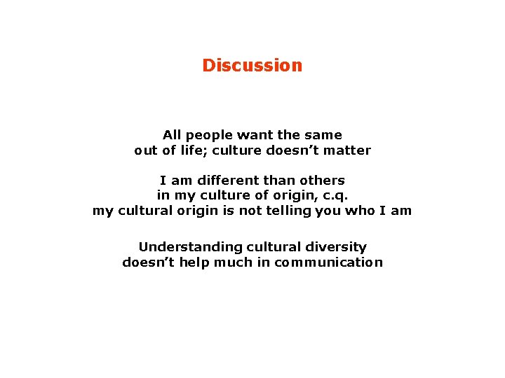 Discussion All people want the same out of life; culture doesn’t matter I am