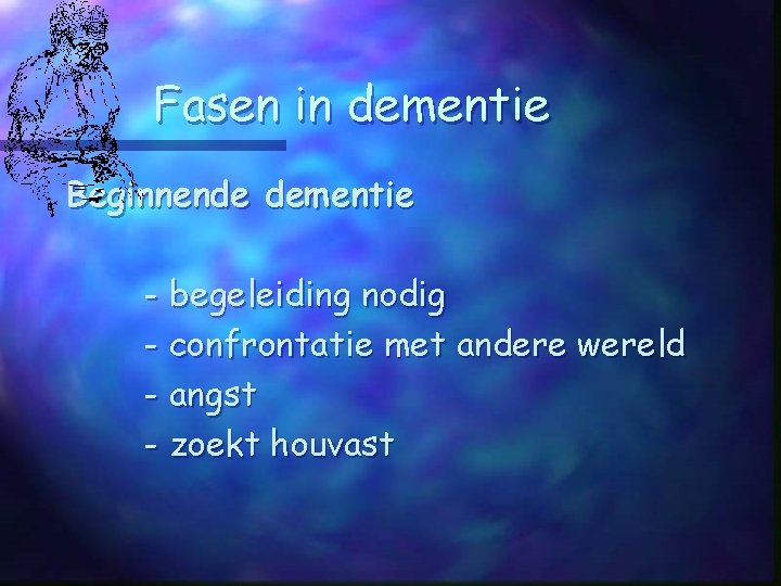 DEMENTIE DEMENTIE Verzamelnaam voor een groep van ziekten