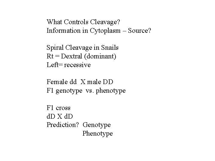 What Controls Cleavage? Information in Cytoplasm – Source? Spiral Cleavage in Snails Rt =