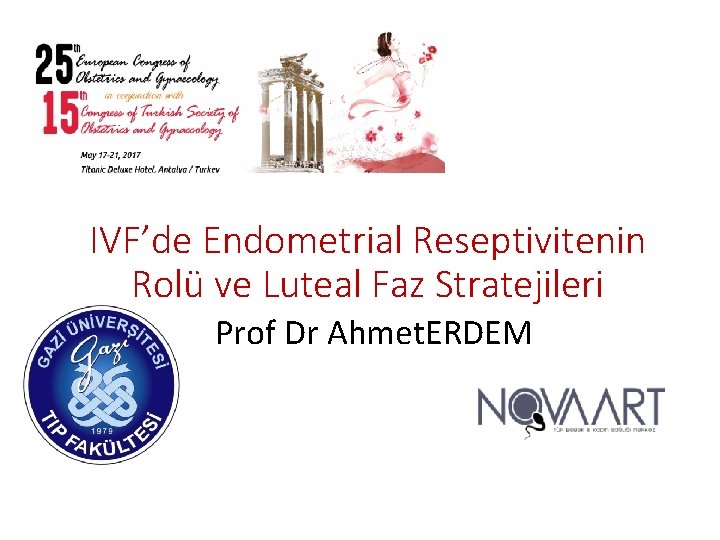 IVF’de Endometrial Reseptivitenin Rolü ve Luteal Faz Stratejileri Prof Dr Ahmet. ERDEM 