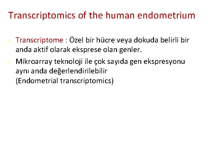 Transcriptomics of the human endometrium n n Transcriptome : Özel bir hücre veya dokuda