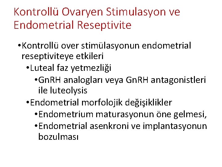 Kontrollü Ovaryen Stimulasyon ve Endometrial Reseptivite • Kontrollü over stimülasyonun endometrial reseptiviteye etkileri •