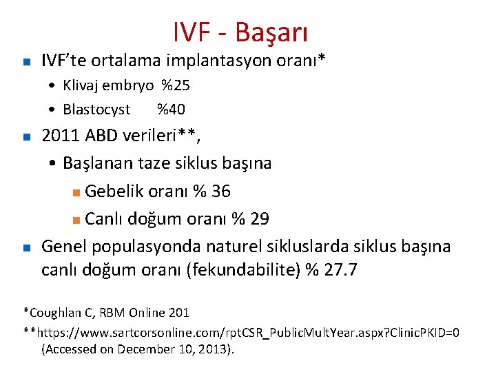 IVF - Başarı n IVF’te ortalama implantasyon oranı* • Klivaj embryo %25 • Blastocyst