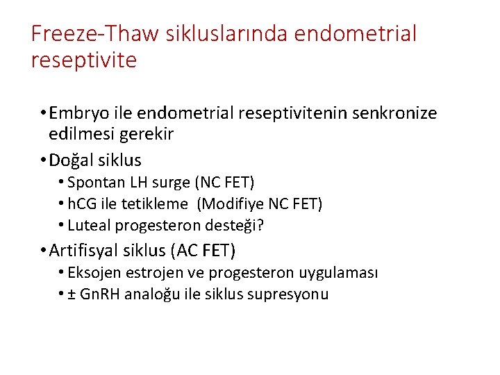 Freeze-Thaw sikluslarında endometrial reseptivite • Embryo ile endometrial reseptivitenin senkronize edilmesi gerekir • Doğal