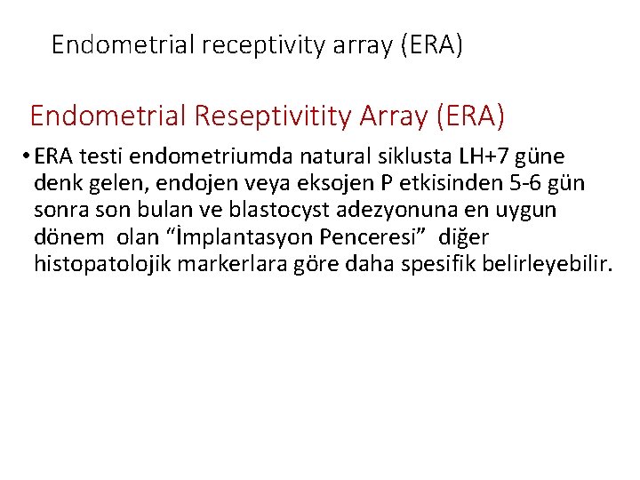 Endometrial receptivity array (ERA) Endometrial Reseptivitity Array (ERA) • ERA testi endometriumda natural siklusta