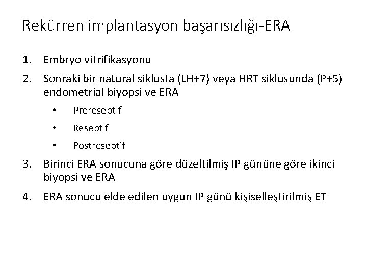 Rekürren implantasyon başarısızlığı-ERA 1. Embryo vitrifikasyonu 2. Sonraki bir natural siklusta (LH+7) veya HRT