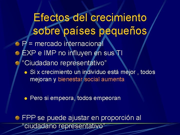 Efectos del crecimiento sobre países pequeños P = mercado internacional EXP e IMP no