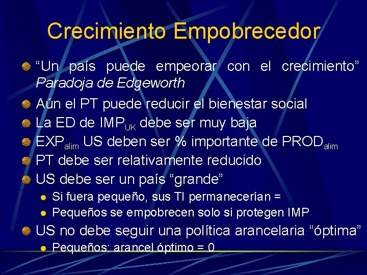 Crecimiento Empobrecedor “Un país puede empeorar con el crecimiento” Paradoja de Edgeworth Aún el