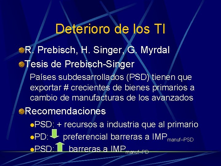 Deterioro de los TI R. Prebisch, H. Singer, G. Myrdal Tesis de Prebisch-Singer Países