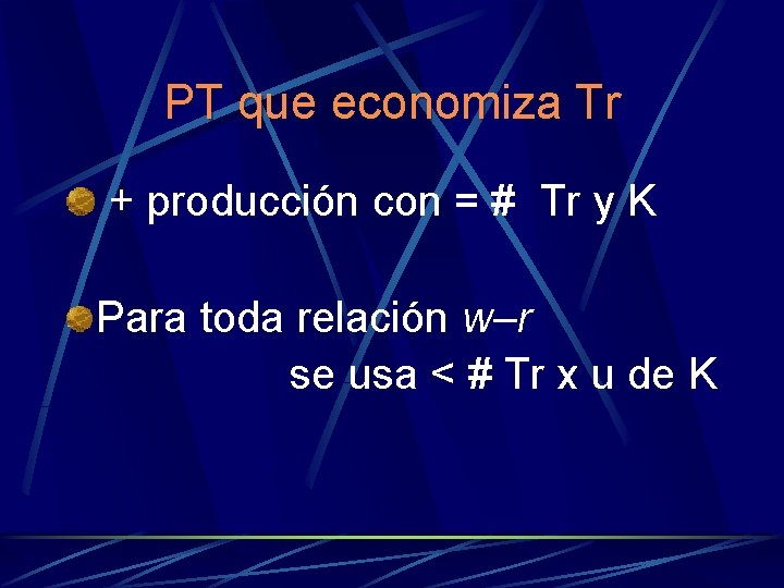 PT que economiza Tr + producción con = # Tr y K Para toda