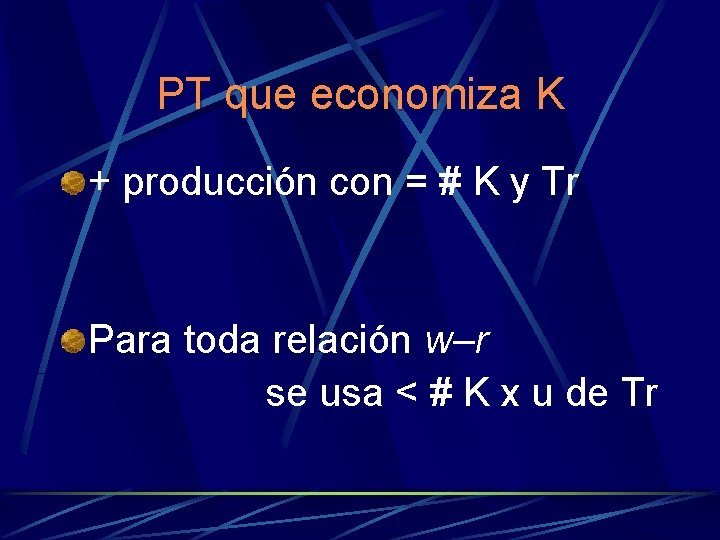 PT que economiza K + producción con = # K y Tr Para toda