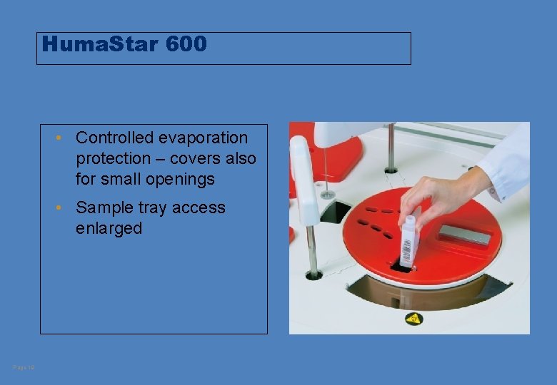 Huma. Star 600 • Controlled evaporation protection – covers also for small openings •