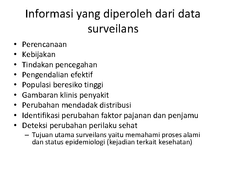 Informasi yang diperoleh dari data surveilans • • • Perencanaan Kebijakan Tindakan pencegahan Pengendalian