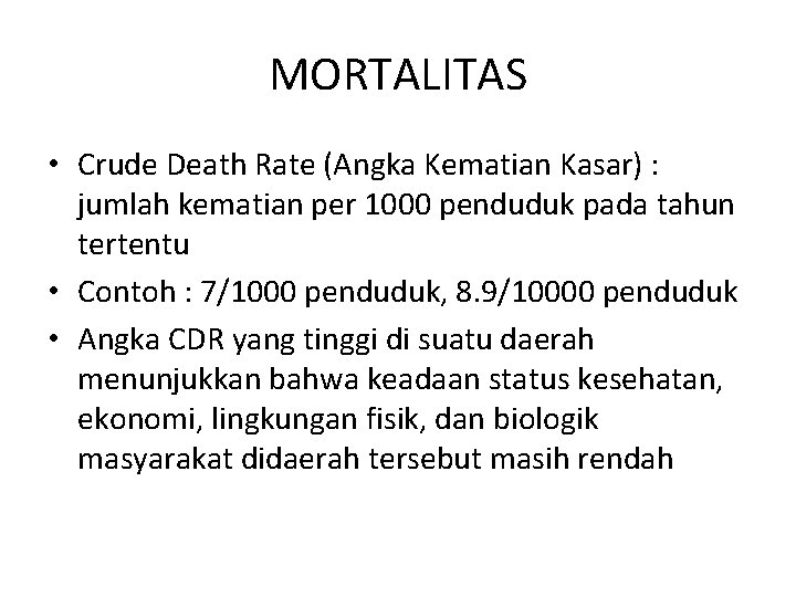 MORTALITAS • Crude Death Rate (Angka Kematian Kasar) : jumlah kematian per 1000 penduduk