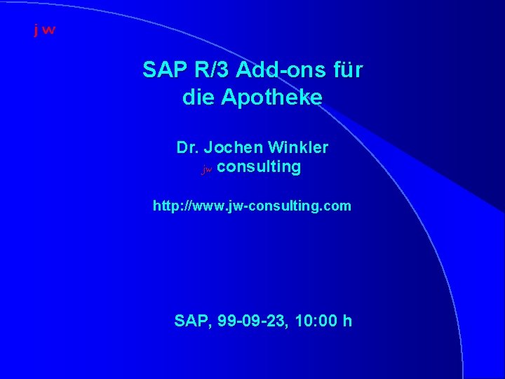 SAP R/3 Add-ons für die Apotheke Dr. Jochen Winkler jw consulting http: //www. jw-consulting.