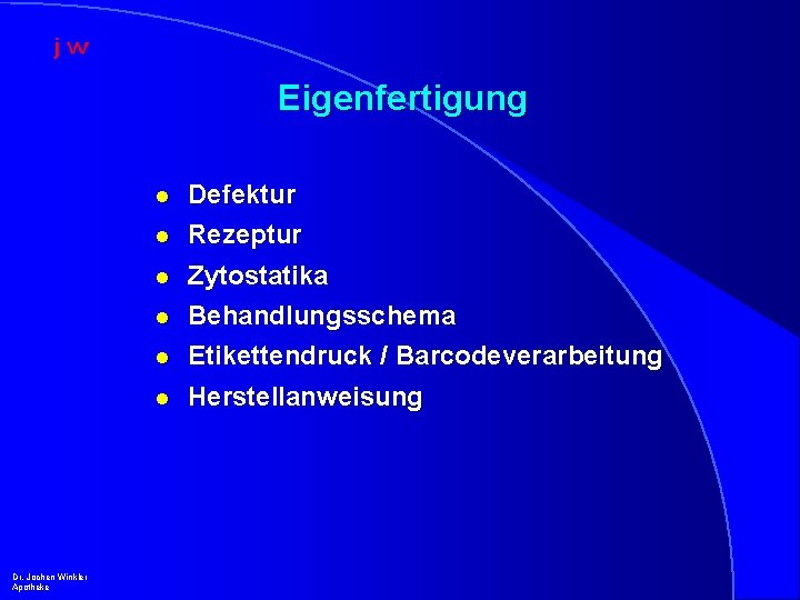 Eigenfertigung l l l Dr. Jochen Winkler Apotheke Defektur Rezeptur Zytostatika Behandlungsschema Etikettendruck /