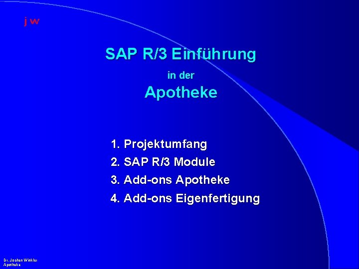 SAP R/3 Einführung in der Apotheke 1. Projektumfang 2. SAP R/3 Module 3. Add-ons