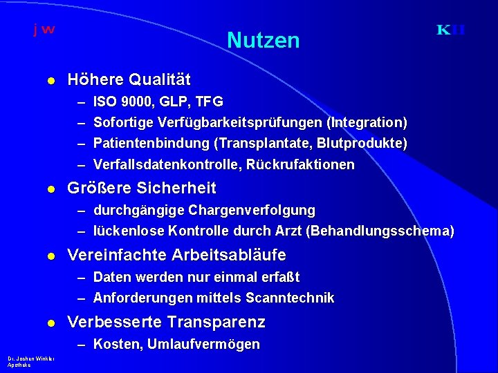 Nutzen l Höhere Qualität – – l ISO 9000, GLP, TFG Sofortige Verfügbarkeitsprüfungen (Integration)