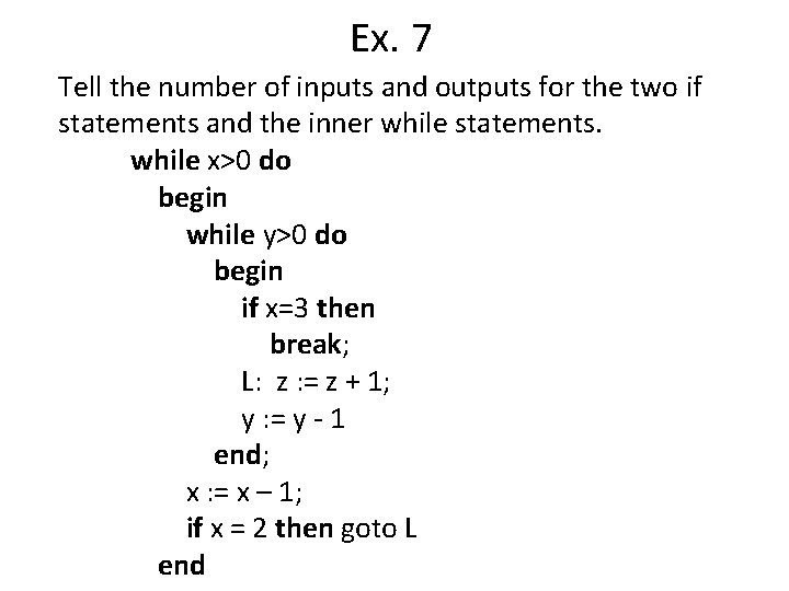 Ex. 7 Tell the number of inputs and outputs for the two if statements