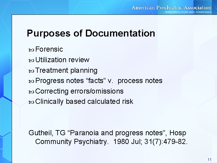 Purposes of Documentation Forensic Utilization review Treatment planning Progress notes “facts” v. process notes Purposes of Documentation Forensic Utilization review Treatment planning Progress notes “facts” v. process notes