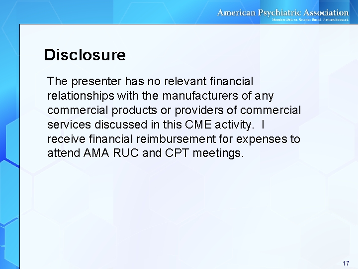 Disclosure The presenter has no relevant financial relationships with the manufacturers of any commercial Disclosure The presenter has no relevant financial relationships with the manufacturers of any commercial