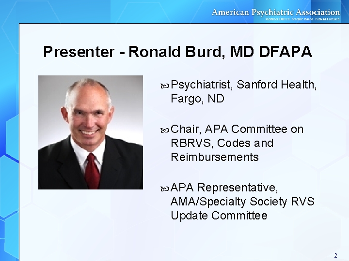 Presenter - Ronald Burd, MD DFAPA Psychiatrist, Sanford Health, Fargo, ND Chair, APA Committee Presenter - Ronald Burd, MD DFAPA Psychiatrist, Sanford Health, Fargo, ND Chair, APA Committee