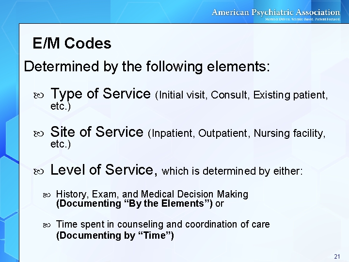 E/M Codes Determined by the following elements: Type of Service (Initial visit, Consult, Existing E/M Codes Determined by the following elements: Type of Service (Initial visit, Consult, Existing