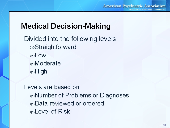 Medical Decision-Making Divided into the following levels: Straightforward Low Moderate High Levels are based Medical Decision-Making Divided into the following levels: Straightforward Low Moderate High Levels are based
