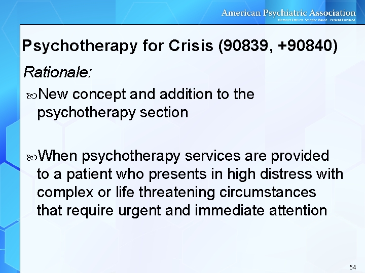 Psychotherapy for Crisis (90839, +90840) Rationale: New concept and addition to the psychotherapy section Psychotherapy for Crisis (90839, +90840) Rationale: New concept and addition to the psychotherapy section