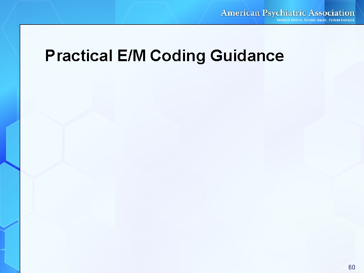 Practical E/M Coding Guidance 60 Practical E/M Coding Guidance 60