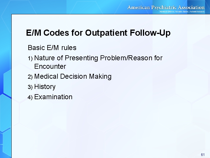 E/M Codes for Outpatient Follow-Up Basic E/M rules 1) Nature of Presenting Problem/Reason for E/M Codes for Outpatient Follow-Up Basic E/M rules 1) Nature of Presenting Problem/Reason for