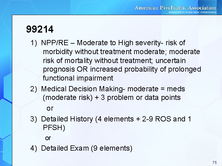 99214 1) NPP/RE – Moderate to High severity- risk of morbidity without treatment moderate; 99214 1) NPP/RE – Moderate to High severity- risk of morbidity without treatment moderate;