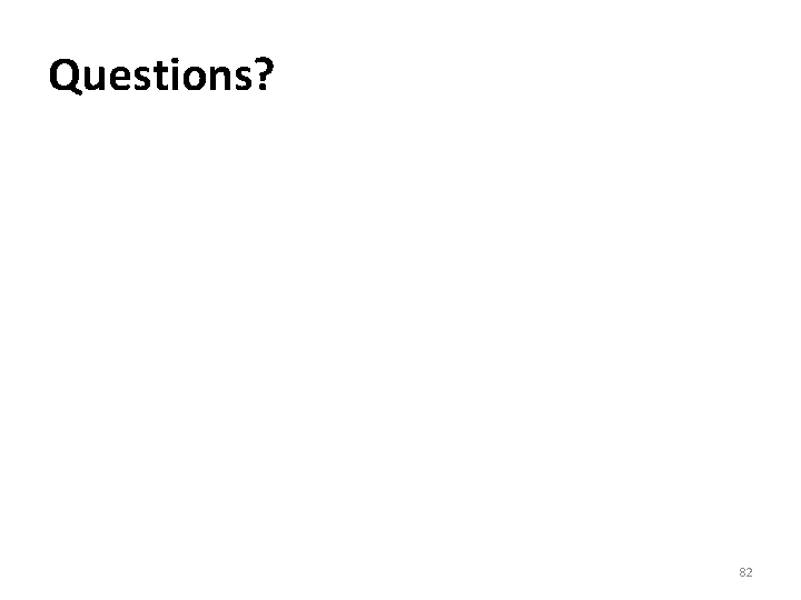 Questions? 82 Questions? 82