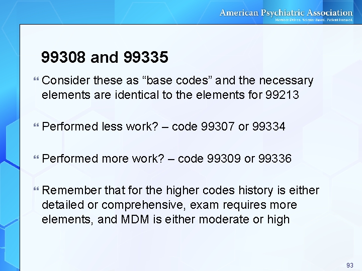 99308 and 99335 Consider these as “base codes” and the necessary elements are identical 99308 and 99335 Consider these as “base codes” and the necessary elements are identical