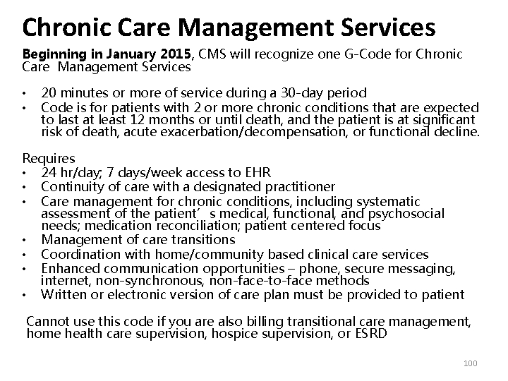 Chronic Care Management Services Beginning in January 2015, CMS will recognize one G-Code for Chronic Care Management Services Beginning in January 2015, CMS will recognize one G-Code for