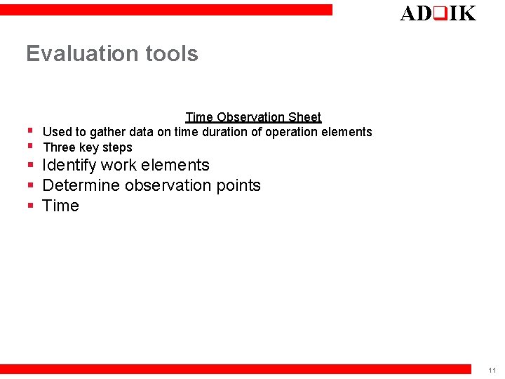 ADq. IK Evaluation tools § § Time Observation Sheet Used to gather data on