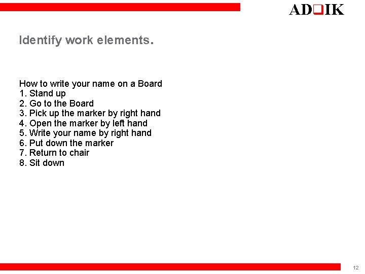 ADq. IK Identify work elements. How to write your name on a Board 1.