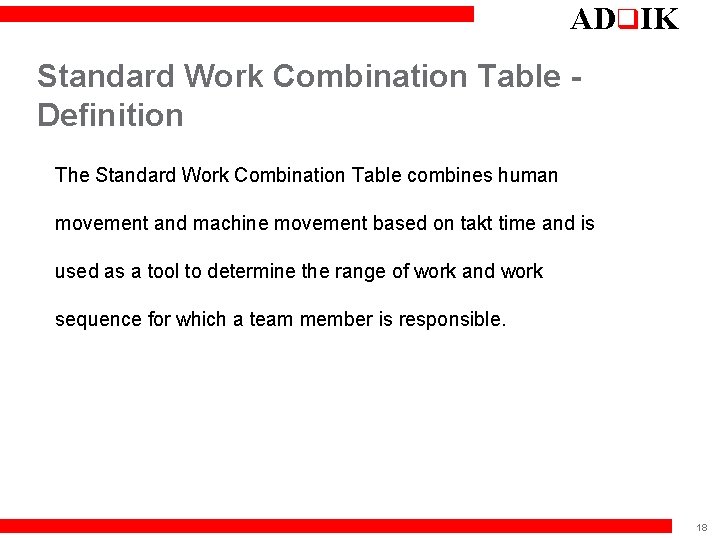 ADq. IK Standard Work Combination Table - Definition The Standard Work Combination Table combines