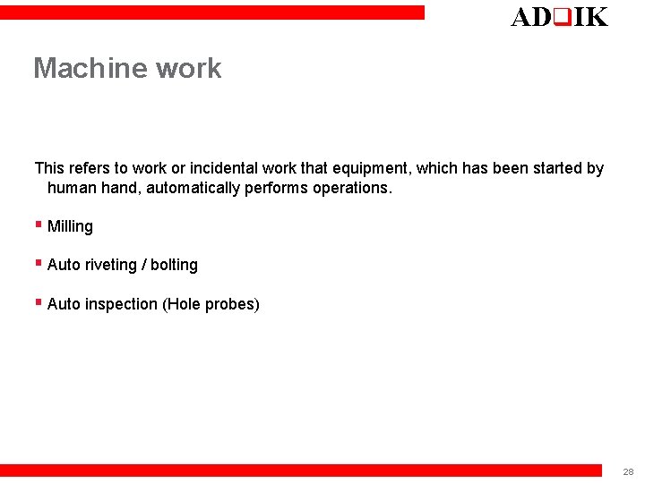 ADq. IK Machine work This refers to work or incidental work that equipment, which