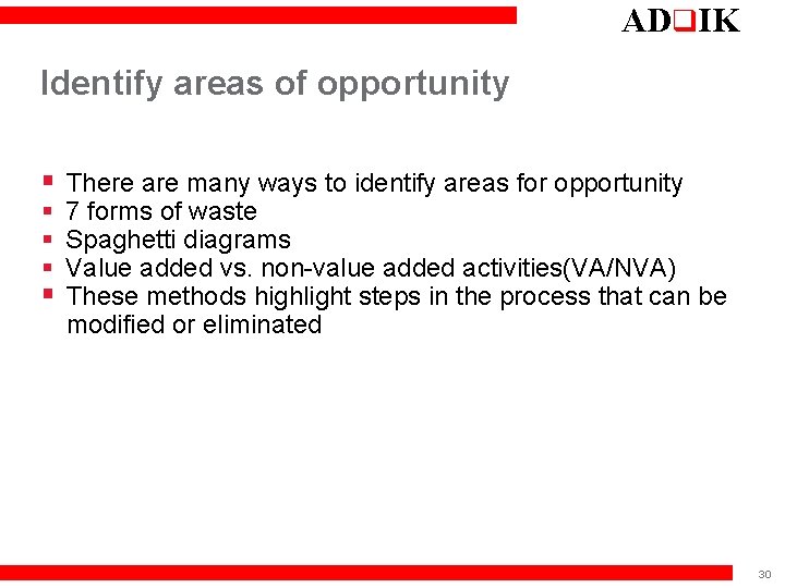 ADq. IK Identify areas of opportunity § There are many ways to identify areas