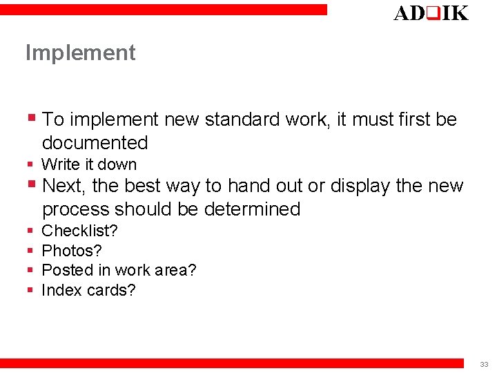 ADq. IK Implement § To implement new standard work, it must first be documented