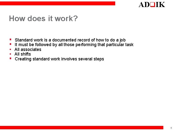 ADq. IK How does it work? § Standard work is a documented record of