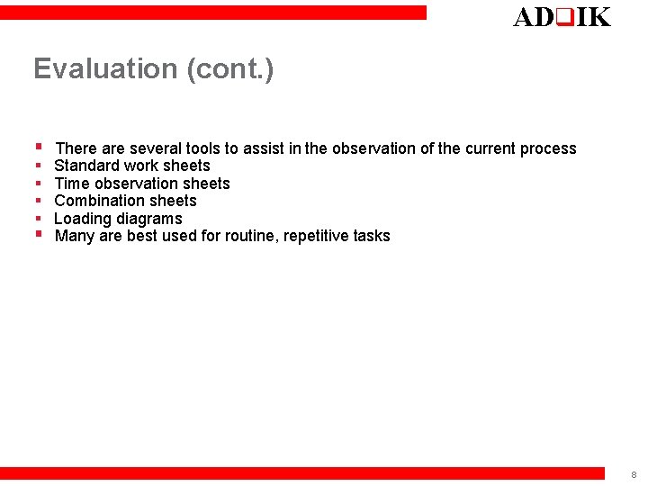 ADq. IK Evaluation (cont. ) § There are several tools to assist in the