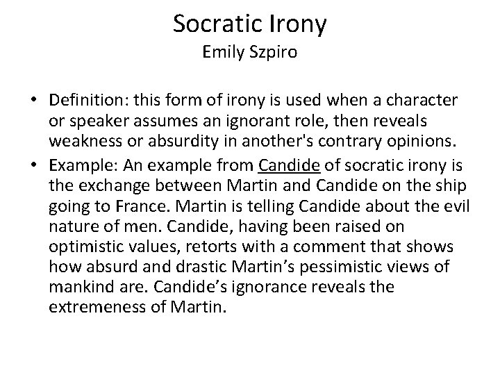 Socratic Irony Emily Szpiro • Definition: this form of irony is used when a