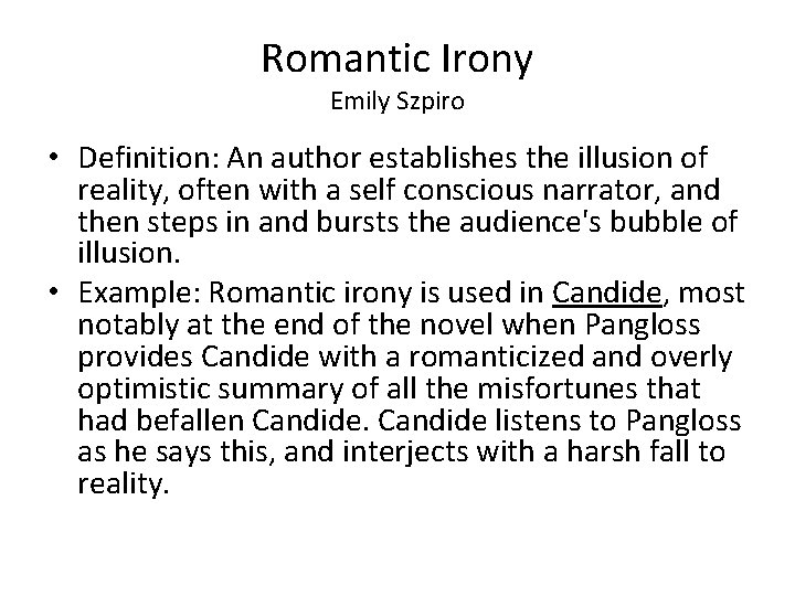 Romantic Irony Emily Szpiro • Definition: An author establishes the illusion of reality, often
