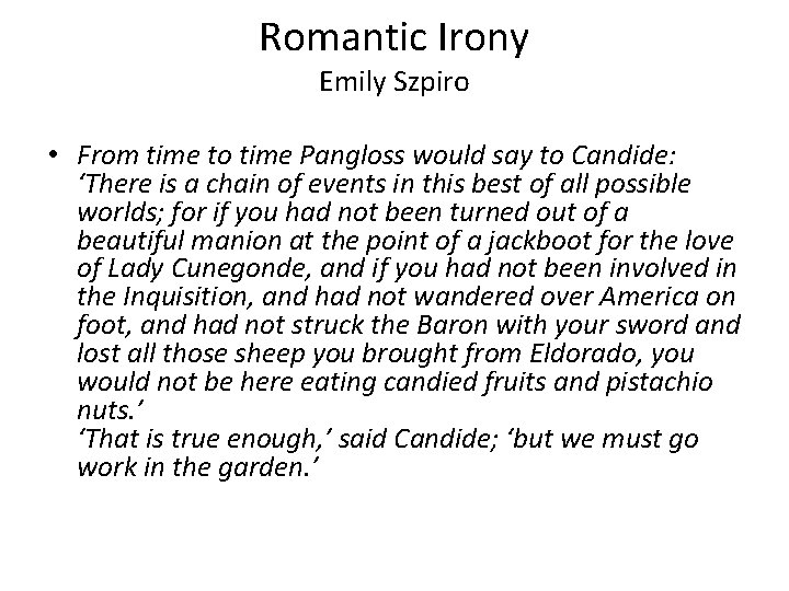 Romantic Irony Emily Szpiro • From time to time Pangloss would say to Candide: